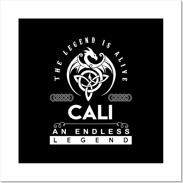 Cali Name T Shirt - The Legend Is Alive - Cali An Endless Legend Dragon Gift Item Wall Art by riogarwinorganiza